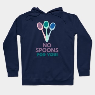 No Spoons For You! Hoodie